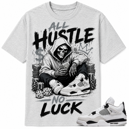ALL HUSTLE NO LUCK Shirt To Match AJ 4 Retro Military Black, AJ 4 Military Black Matching Shirt