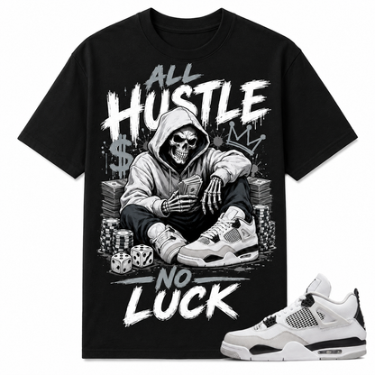 ALL HUSTLE NO LUCK Shirt To Match AJ 4 Retro Military Black, AJ 4 Military Black Matching Shirt