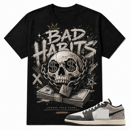 BAD HABITS Shirt To Match AJ 1 LOW, AJ 1 LOW Matching Shirt V3