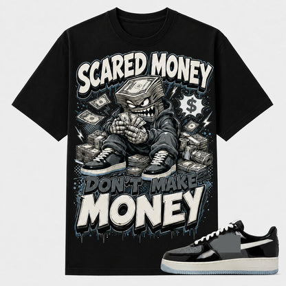 "SCARED MONEY DON'T MAKE MONEY" Shirt To Match AF 1, AF 1 Matching Shirt