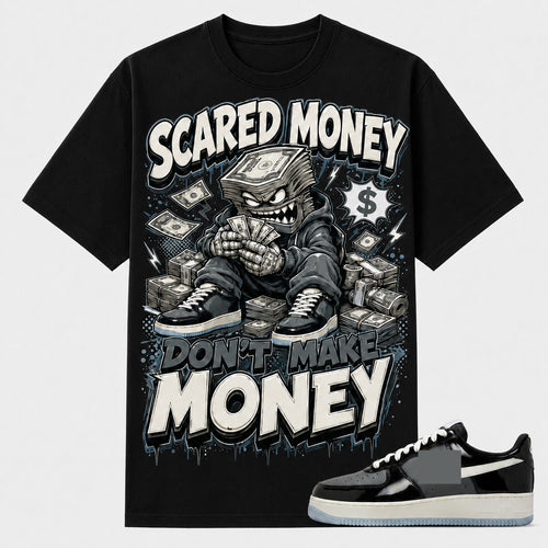 "SCARED MONEY DON'T MAKE MONEY" Shirt To Match AF 1, AF 1 Matching Shirt