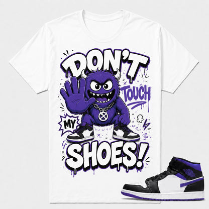 "DON'T TOUCH MY SHOES" Shirt To Match AJ 1 Mid Court Purple, AJ 1 Matching Shirt