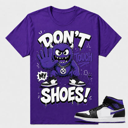 "DON'T TOUCH MY SHOES" Shirt To Match AJ 1 Mid Court Purple, AJ 1 Matching Shirt