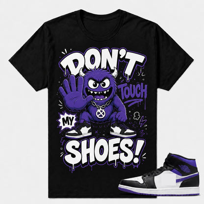 "DON'T TOUCH MY SHOES" Shirt To Match AJ 1 Mid Court Purple, AJ 1 Matching Shirt