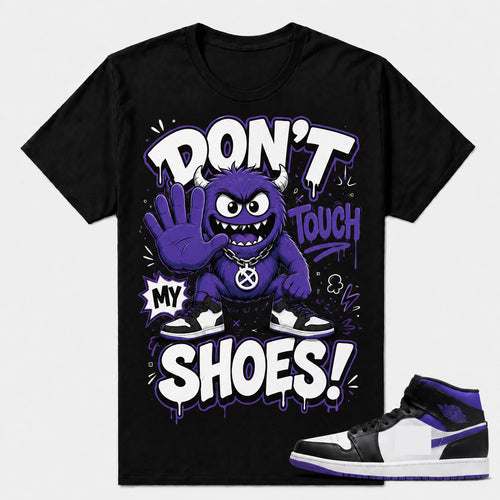 "DON'T TOUCH MY SHOES" Shirt To Match AJ 1 Mid Court Purple, AJ 1 Matching Shirt