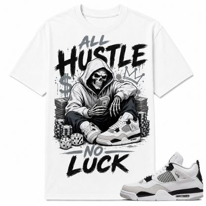 ALL HUSTLE NO LUCK Shirt To Match AJ 4 Retro Military Black, AJ 4 Military Black Matching Shirt